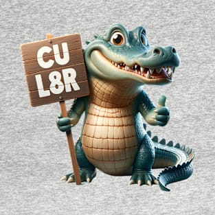 See You Later, Gator! T-Shirt